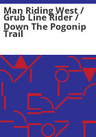 Man_riding_west___Grub_line_rider___Down_the_Pogonip_Trail